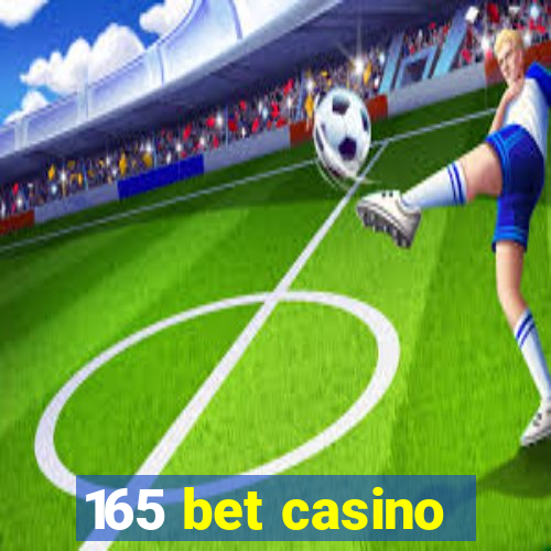 165 bet casino